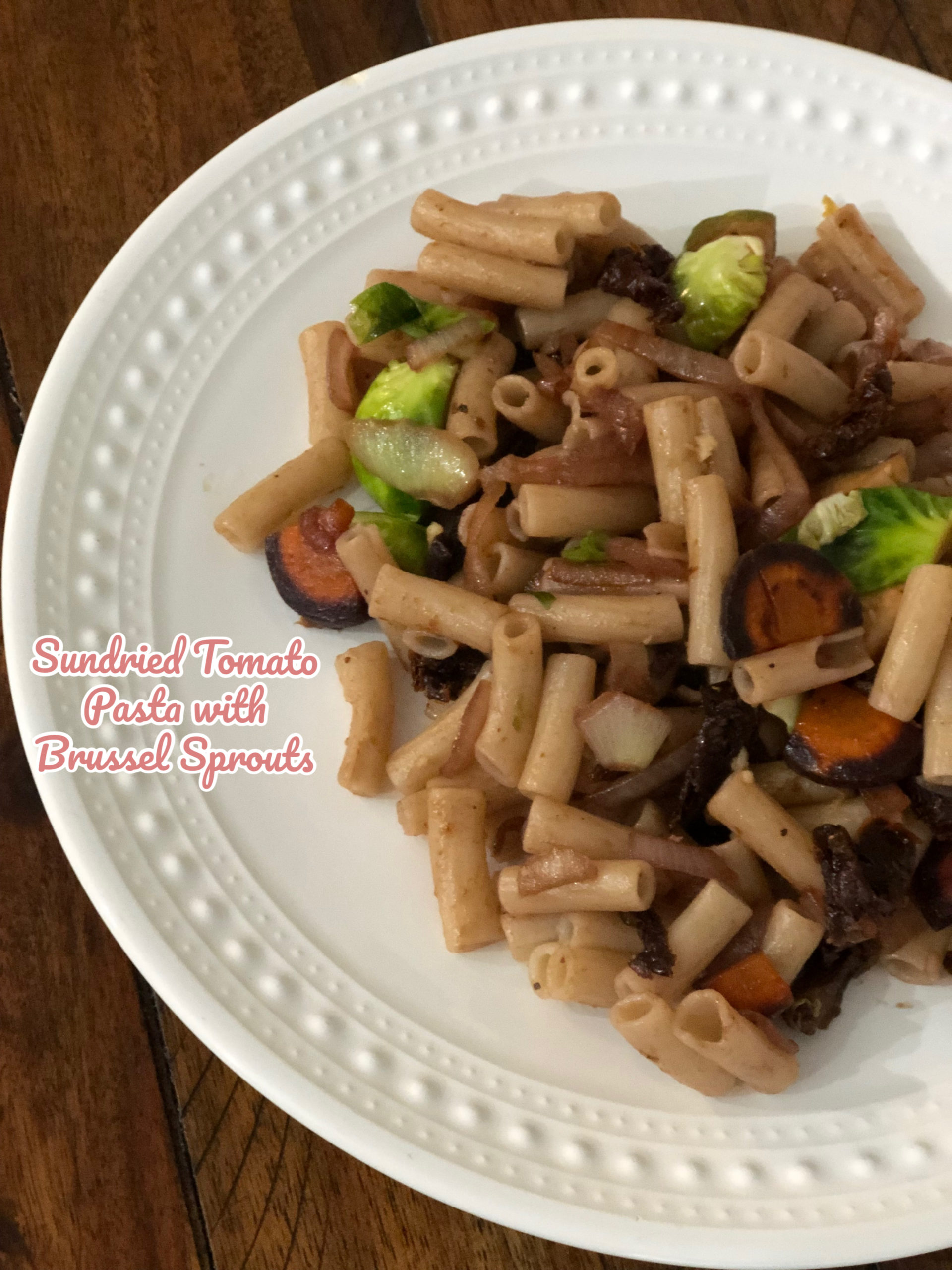 Sun-dried Tomato Pasta with Brussel Sprouts
